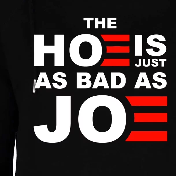 The Hoe Is Just As Bad As Joe Womens Funnel Neck Pullover Hood