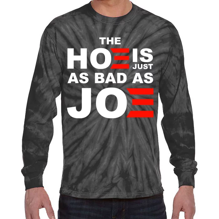 The Hoe Is Just As Bad As Joe Tie-Dye Long Sleeve Shirt