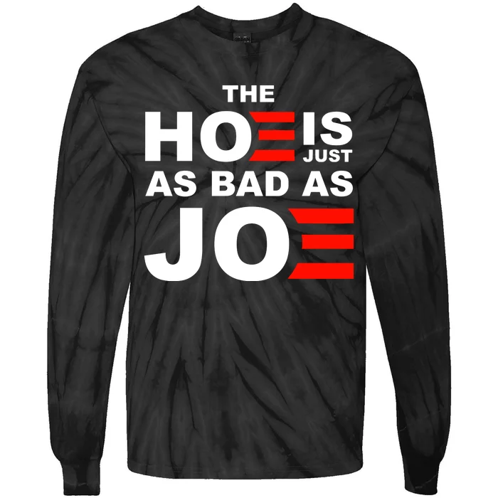 The Hoe Is Just As Bad As Joe Tie-Dye Long Sleeve Shirt