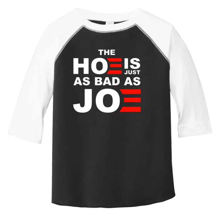 The Hoe Is Just As Bad As Joe Toddler Fine Jersey T-Shirt