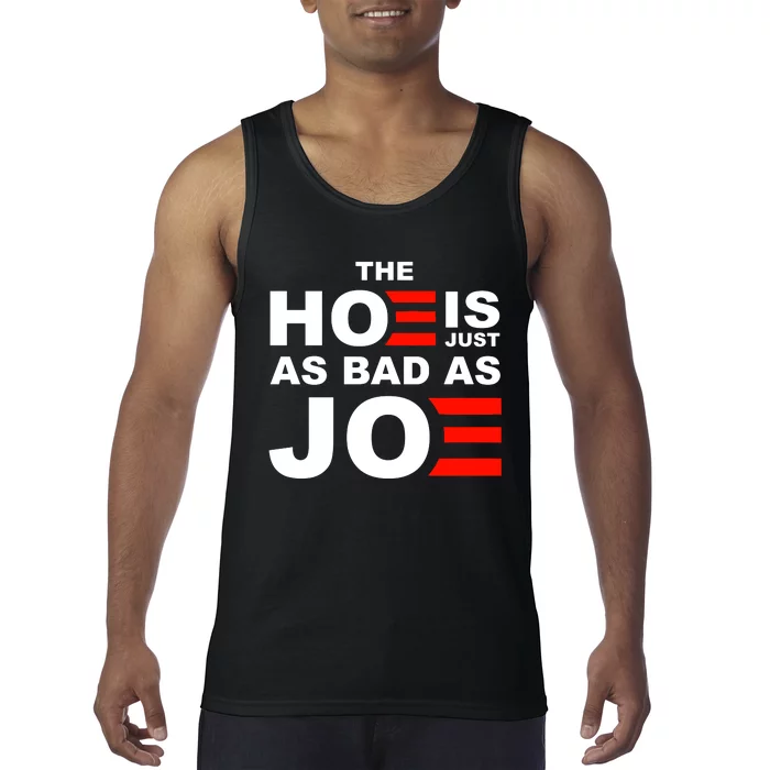 The Hoe Is Just As Bad As Joe Tank Top