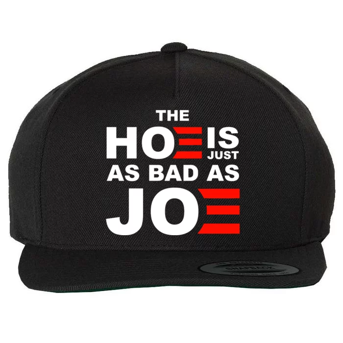 The Hoe Is Just As Bad As Joe Wool Snapback Cap