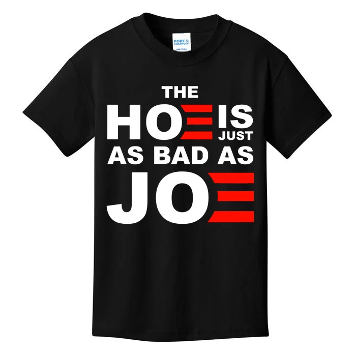 The Hoe Is Just As Bad As Joe Kids T-Shirt