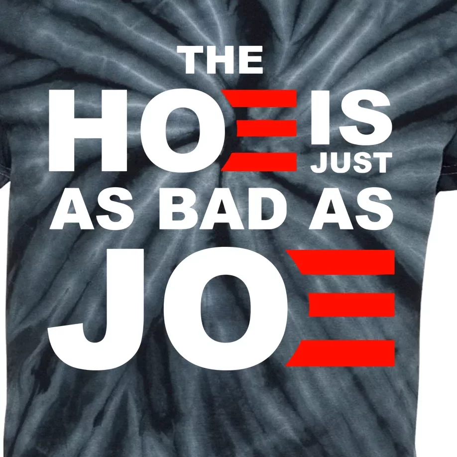 The Hoe Is Just As Bad As Joe Kids Tie-Dye T-Shirt