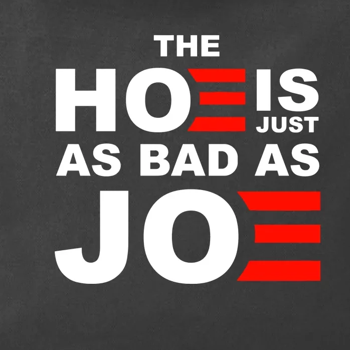 The Hoe Is Just As Bad As Joe Zip Tote Bag