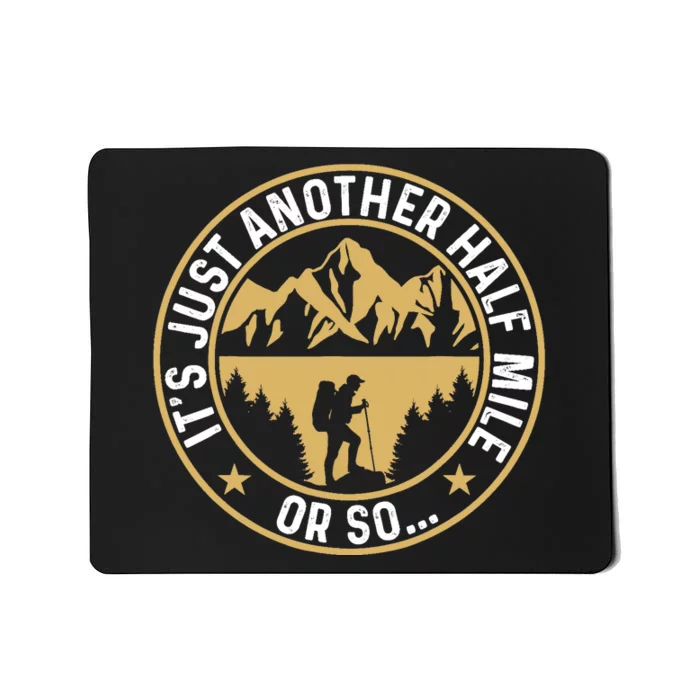 Trekker Hiking ItS Just Another Half Mile Or So Hiker Mousepad