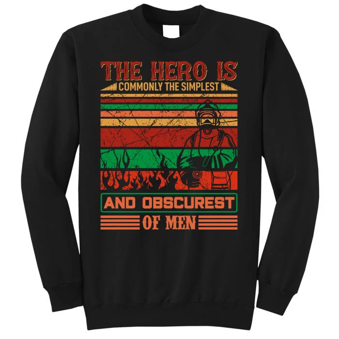 The Hero Is Commonly The Slimplest And Obscurest Of Man Sweatshirt