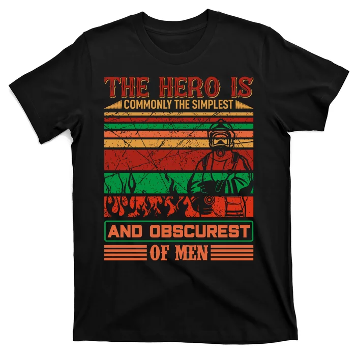 The Hero Is Commonly The Slimplest And Obscurest Of Man T-Shirt