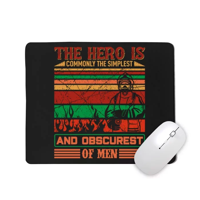 The Hero Is Commonly The Slimplest And Obscurest Of Man Mousepad