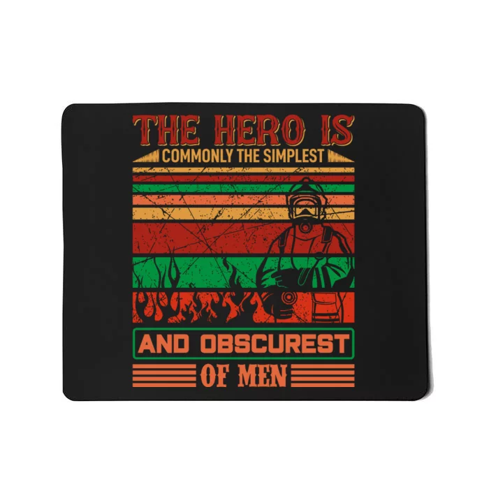 The Hero Is Commonly The Slimplest And Obscurest Of Man Mousepad