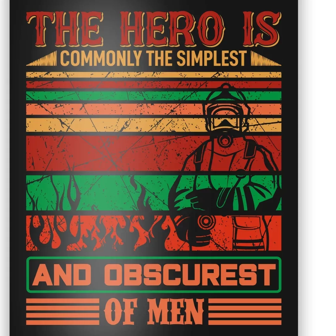 The Hero Is Commonly The Slimplest And Obscurest Of Man Poster