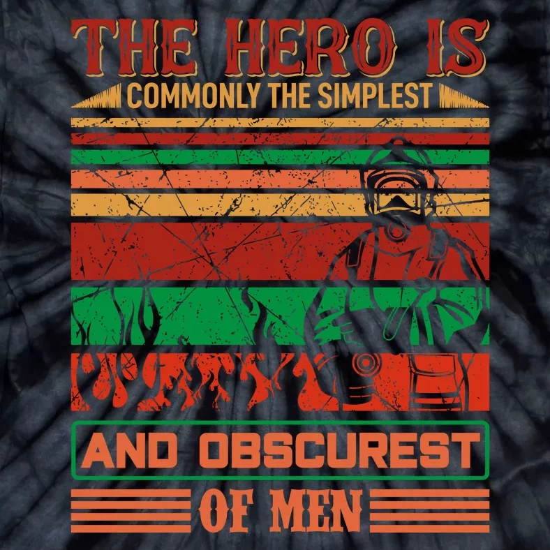 The Hero Is Commonly The Slimplest And Obscurest Of Man Tie-Dye T-Shirt