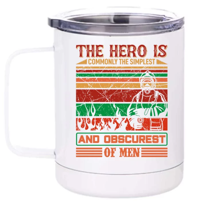 The Hero Is Commonly The Slimplest And Obscurest Of Man Front & Back 12oz Stainless Steel Tumbler Cup