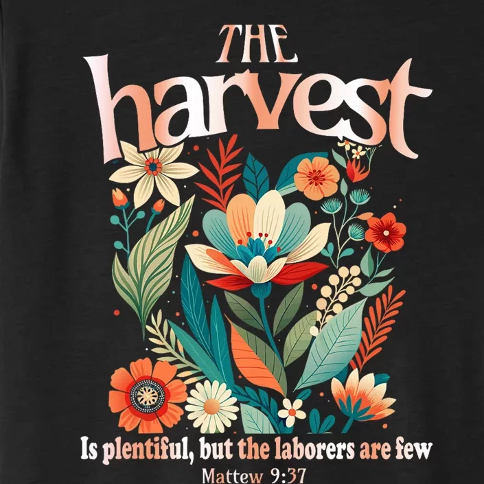 The Harvest Is Plentiful But The Laborers Are Few ChromaSoft Performance T-Shirt