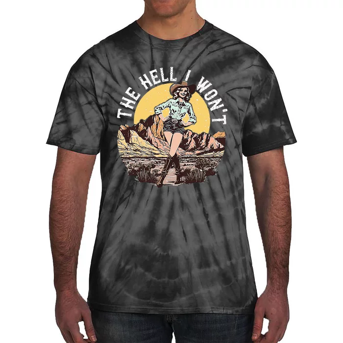 The Hell I WonT Tie-Dye T-Shirt