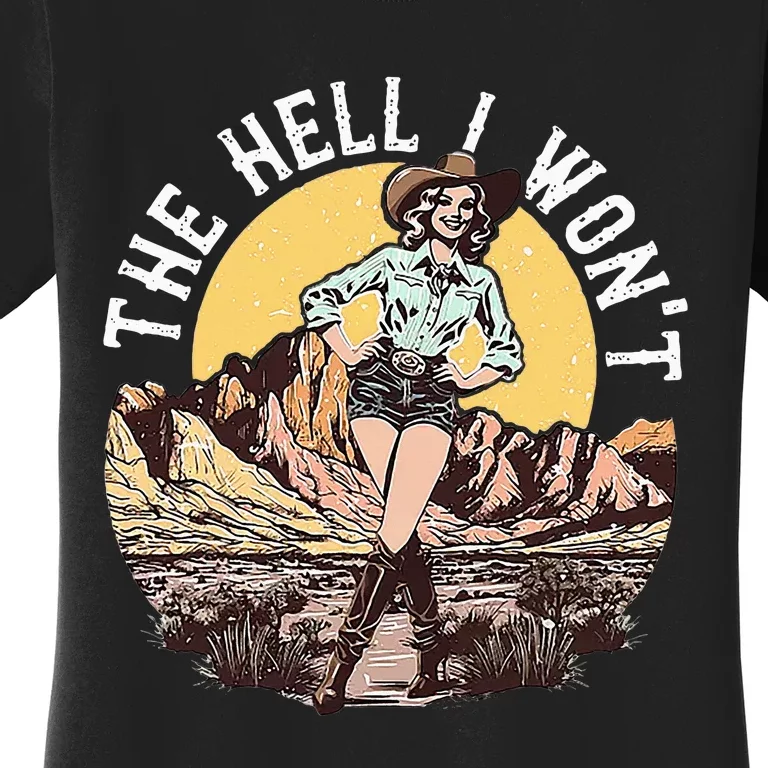 The Hell I WonT Women's T-Shirt