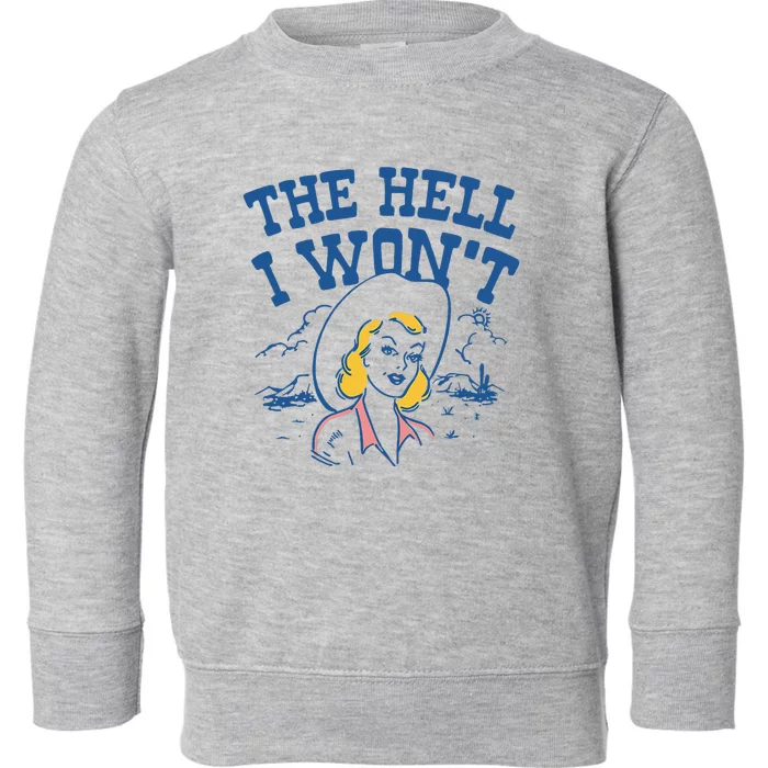 The Hell I WonT Vintage Western Rodeo Cowgirl Toddler Sweatshirt