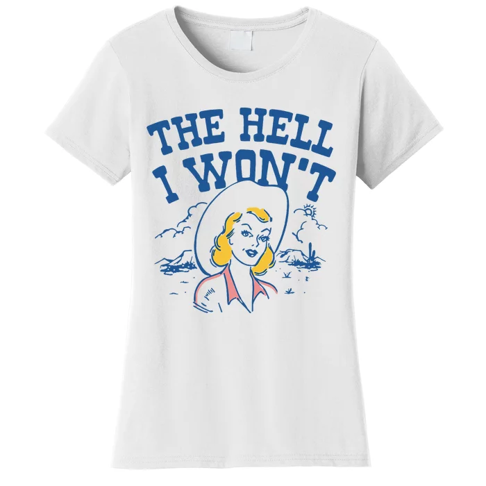 The Hell I WonT Vintage Western Rodeo Cowgirl Women's T-Shirt