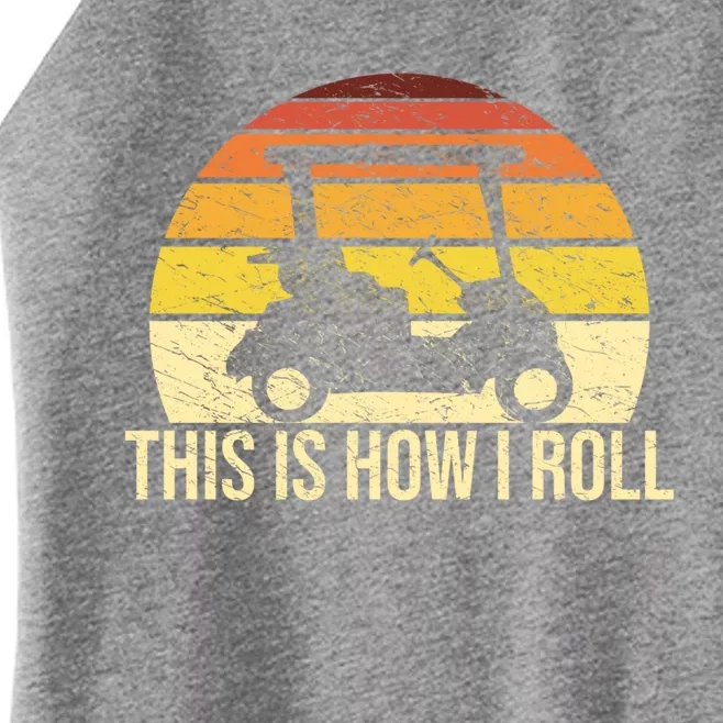 This How I Roll Funny Golfer Retro Golf Cart Funny Golf Gift Women’s Perfect Tri Rocker Tank