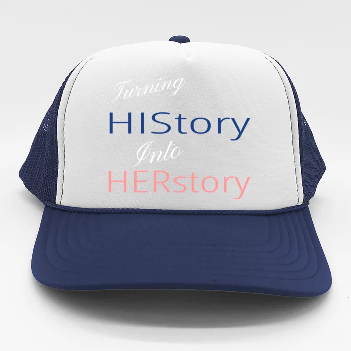 Turning History Into Her Story Ladies Empowert Wear Gift Trucker Hat