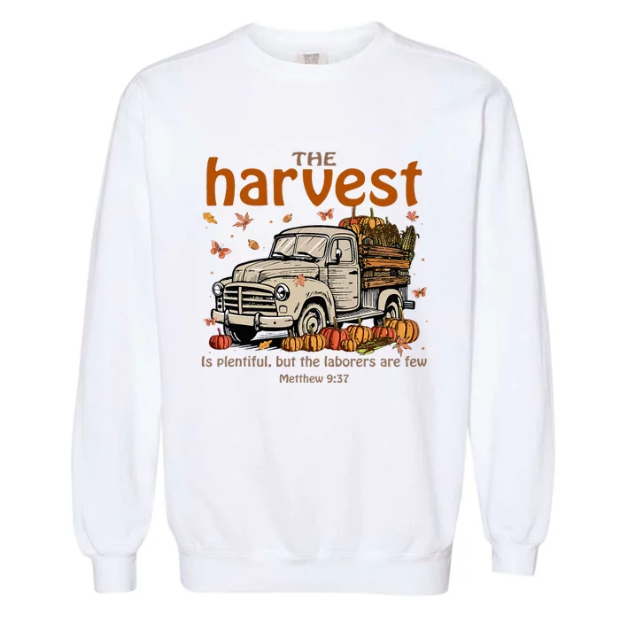 The Harvest Is Plentiful And Workers Are Few Garment-Dyed Sweatshirt