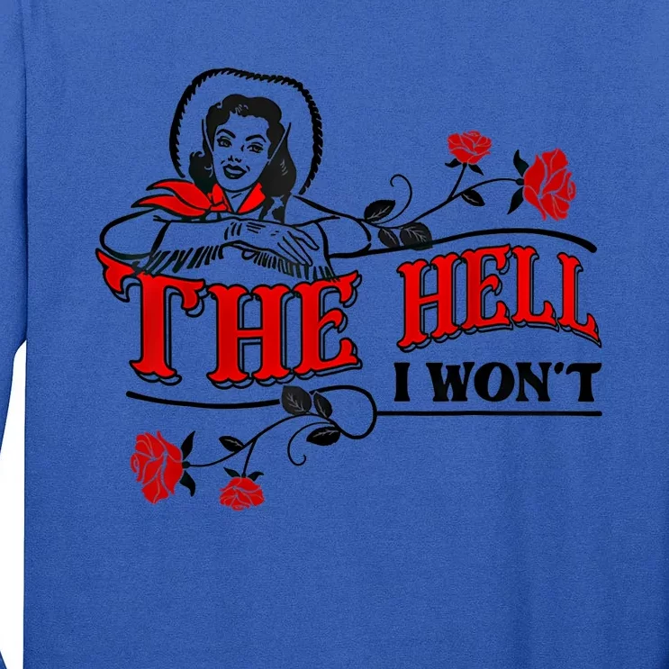 The Hell I Won't Flower For Life Funny Gift Tall Long Sleeve T-Shirt