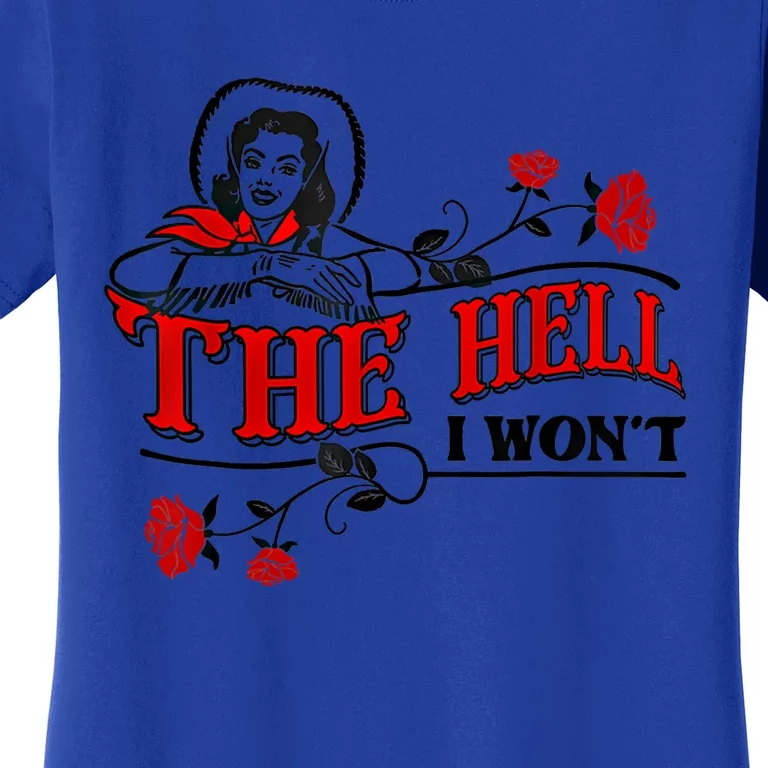 The Hell I Won't Flower For Life Funny Gift Women's T-Shirt