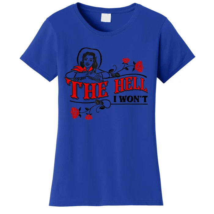 The Hell I Won't Flower For Life Funny Gift Women's T-Shirt