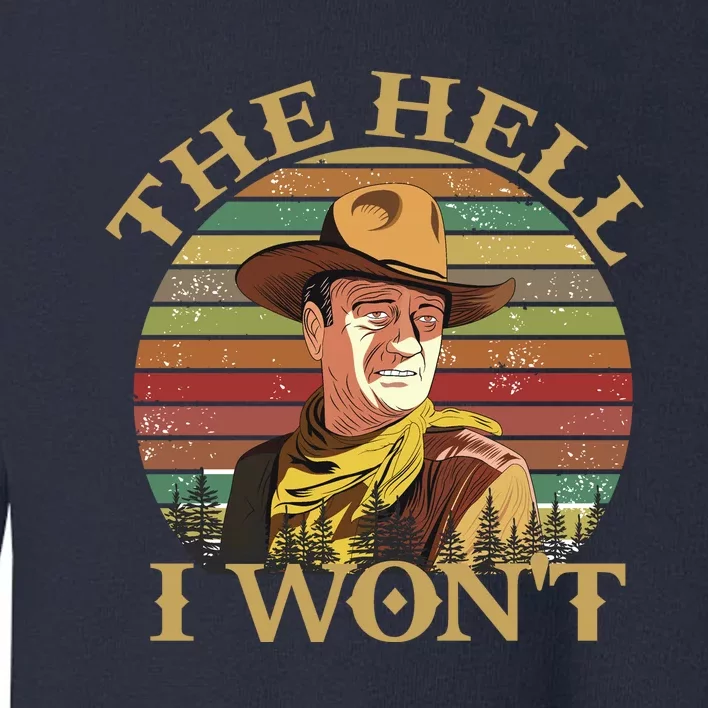 The Hell I Won't Toddler Sweatshirt