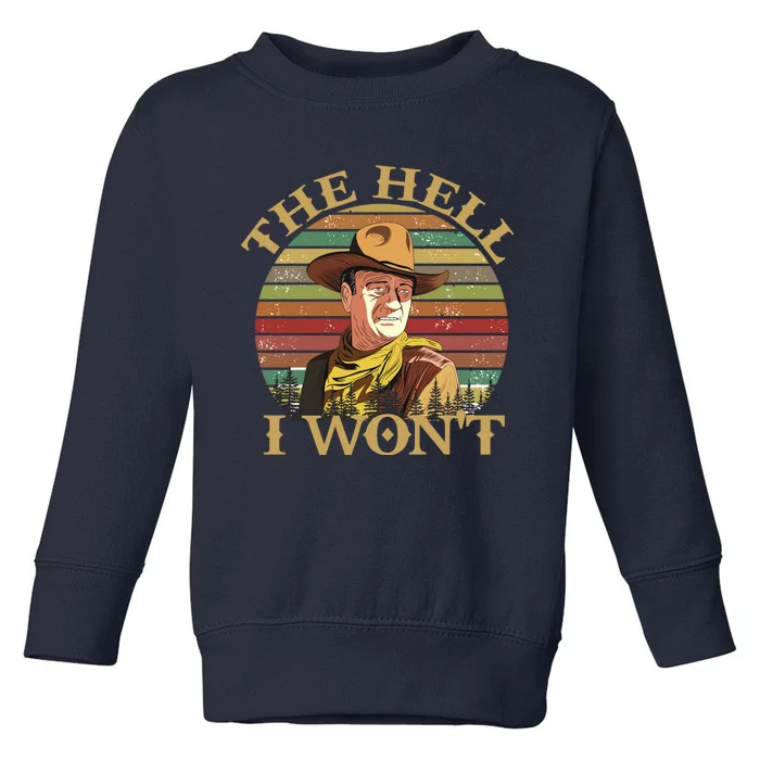 The Hell I Won't Toddler Sweatshirt