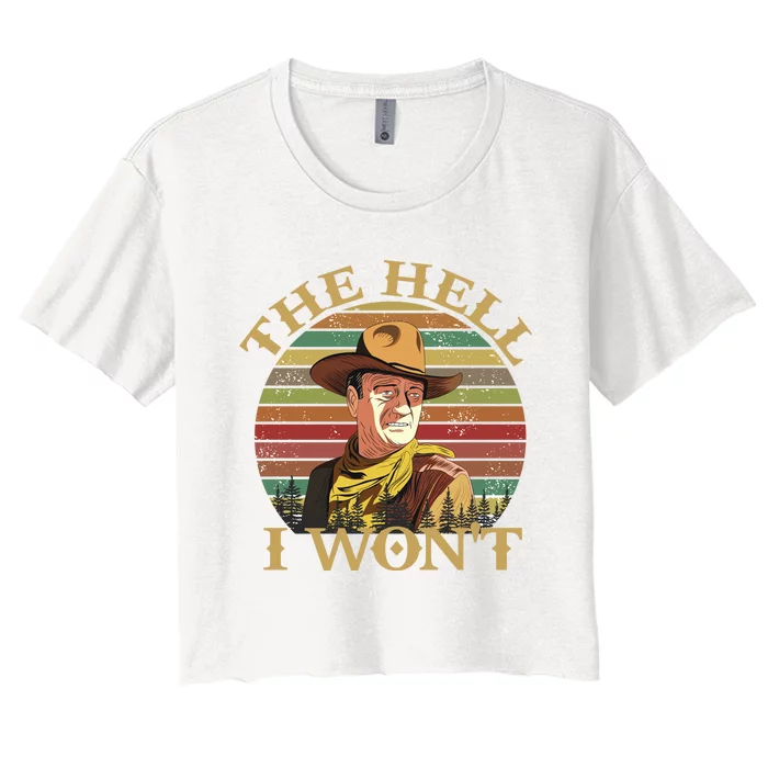 The Hell I Won't Women's Crop Top Tee