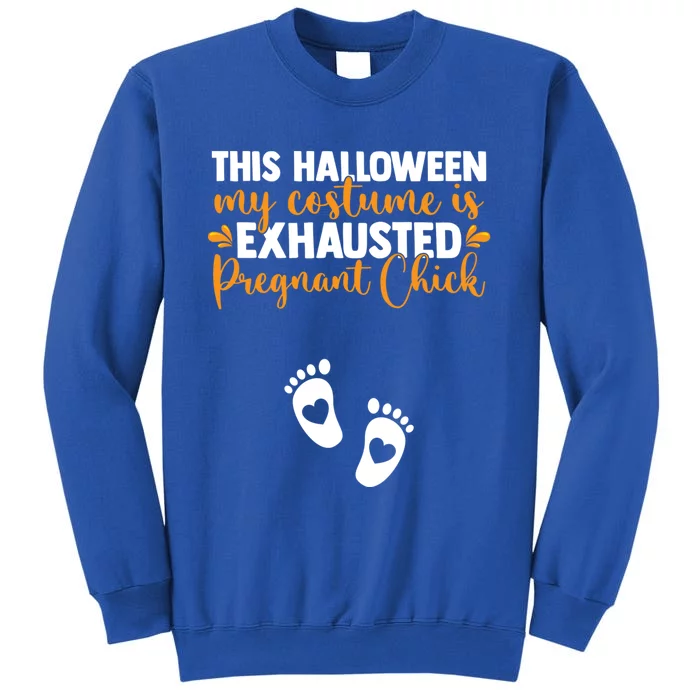 This Halloween I Am Exhausted Pregnant Chick Mother Cool Gift Tall Sweatshirt