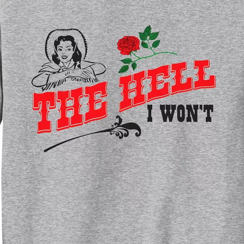 The Hell I Won't Sweatshirt