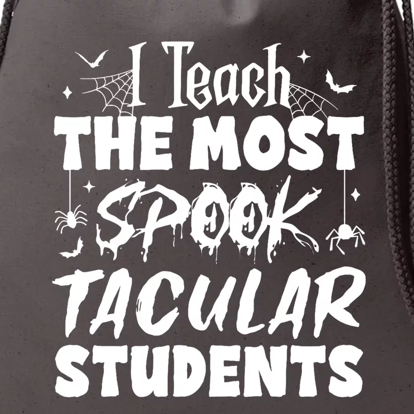 Teacher Halloween I Teach The Most Spooktacular Students Drawstring Bag