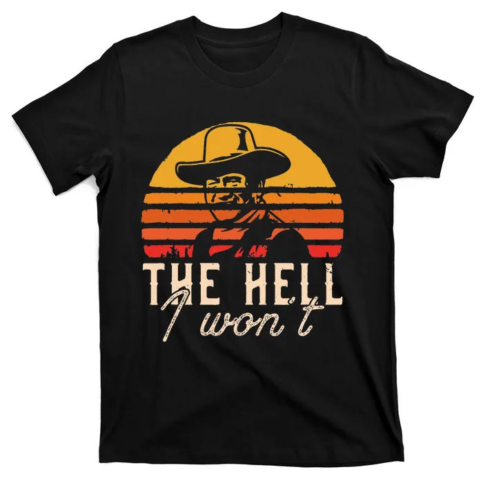 The Hell I Wont Quote Retro Vintage T-Shirt