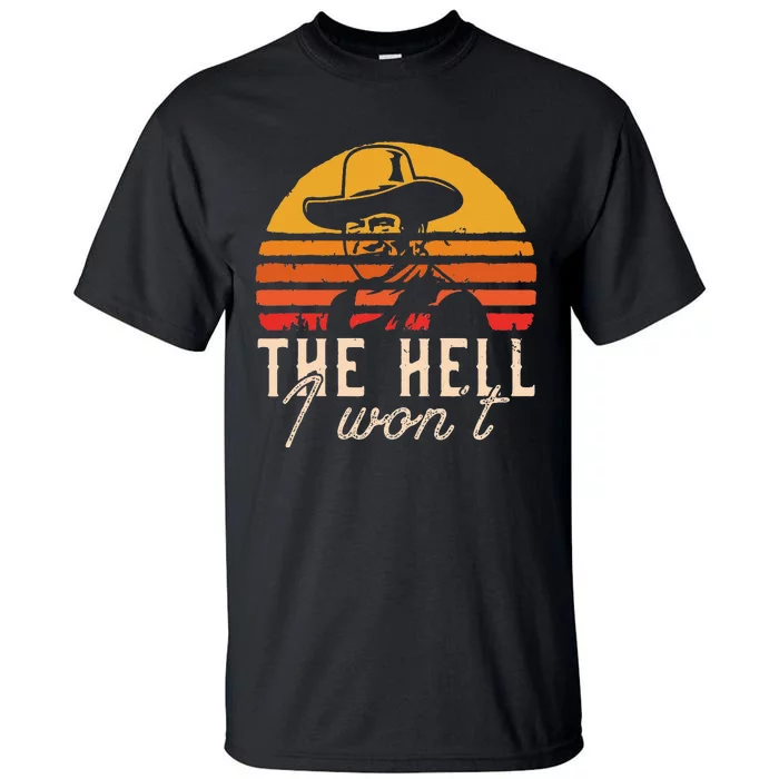 The Hell I Wont Quote Retro Vintage Tall T-Shirt