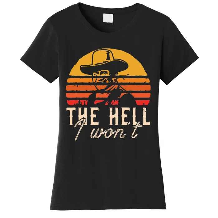 The Hell I Wont Quote Retro Vintage Women's T-Shirt