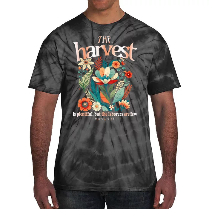 The Harvest Is Plentiful But The Laborers Are Few Tie-Dye T-Shirt