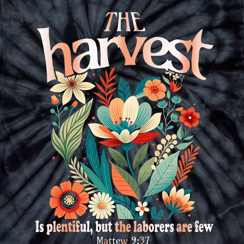 The Harvest Is Plentiful But The Laborers Are Few Tie-Dye T-Shirt