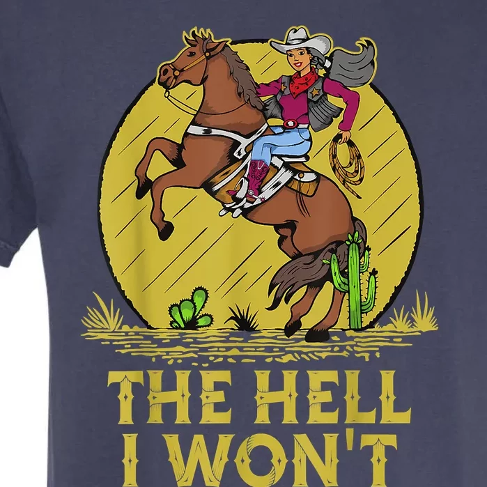 The Hell I Won't Garment-Dyed Heavyweight T-Shirt