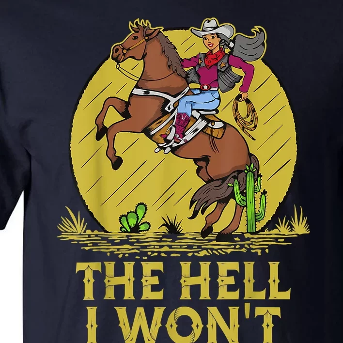 The Hell I Won't Tall T-Shirt