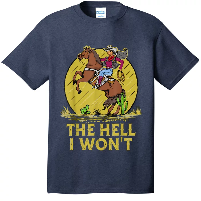 The Hell I Won't T-Shirt