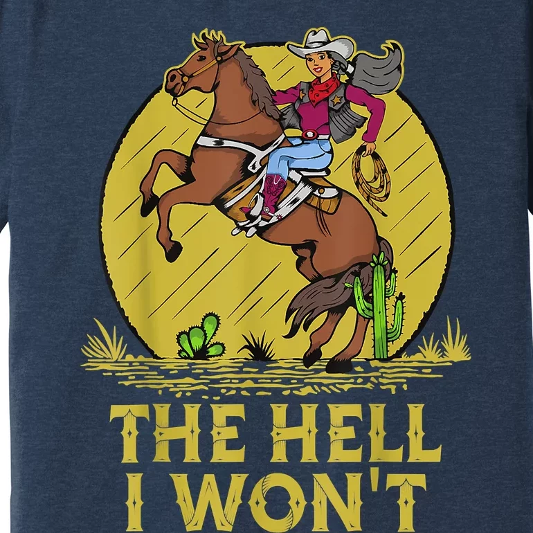 The Hell I Won't Premium T-Shirt