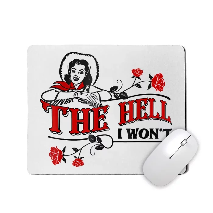 The Hell I Won't Flower Apparel For Life Mousepad