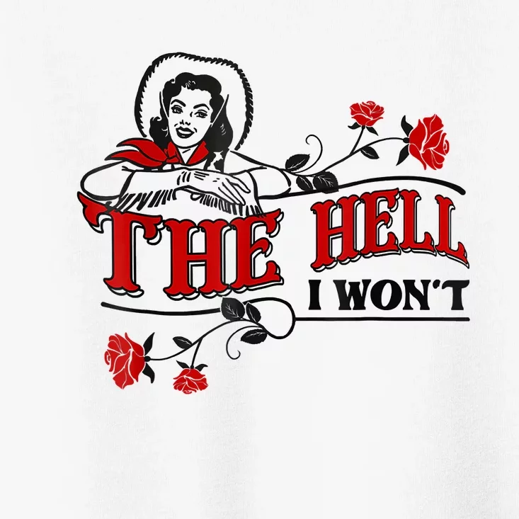 The Hell I Won't Flower Apparel For Life Toddler T-Shirt