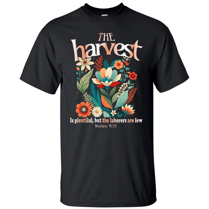 The Harvest Is Plentiful But The Laborers Are Few Tall T-Shirt