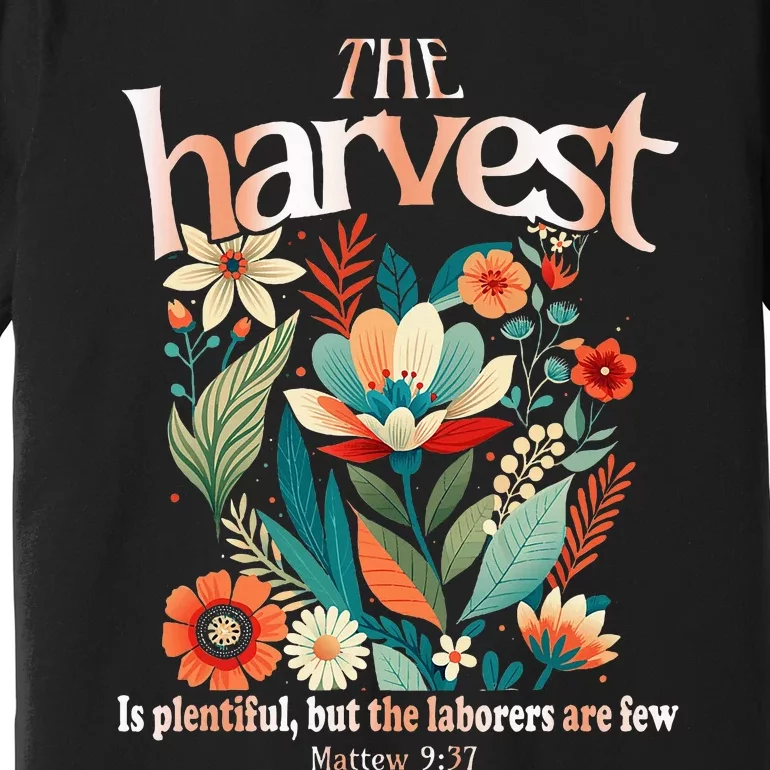 The Harvest Is Plentiful But The Laborers Are Few Premium T-Shirt