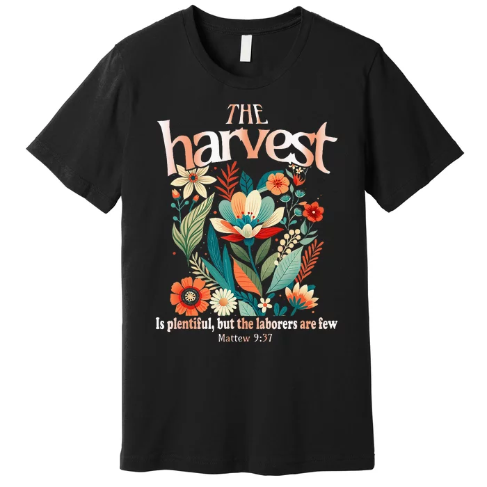 The Harvest Is Plentiful But The Laborers Are Few Premium T-Shirt