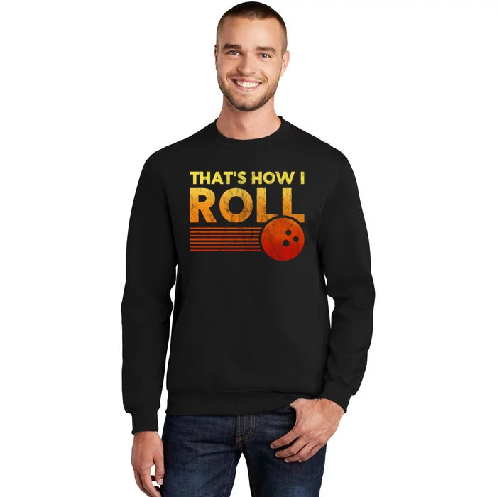 That's How I Roll Funny Distressed Bowling Tall Sweatshirt