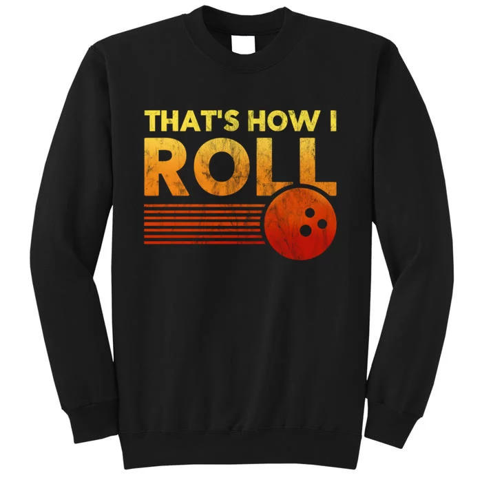 That's How I Roll Funny Distressed Bowling Tall Sweatshirt